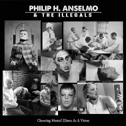 PHILIP H. ANSELMO & THE ILLEGALS - Choosing Mental Illness As A Virtue - LP color.