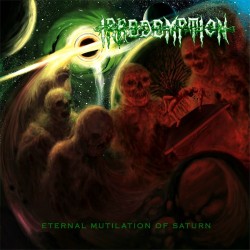 IRREDEMPTION - Eternal Mutilation of Saturn - LP.