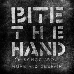 BITE THE HAND – 16 Songs about hope and despair – LP