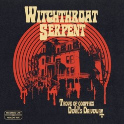 WITCHTHROAT SERPENT - Trove of Oddities at the Devil's Driveway - LP