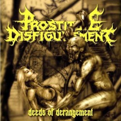 PROSTITUTE DISFIGUREMENT - Deeds of Derangement.