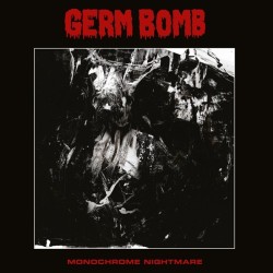 GERM BOMB - Monochrome Nightmare.